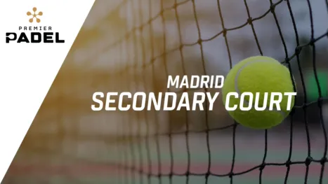 thumbnail - Premier Padel: Madrid - Secondary Court (Primera Ronda)