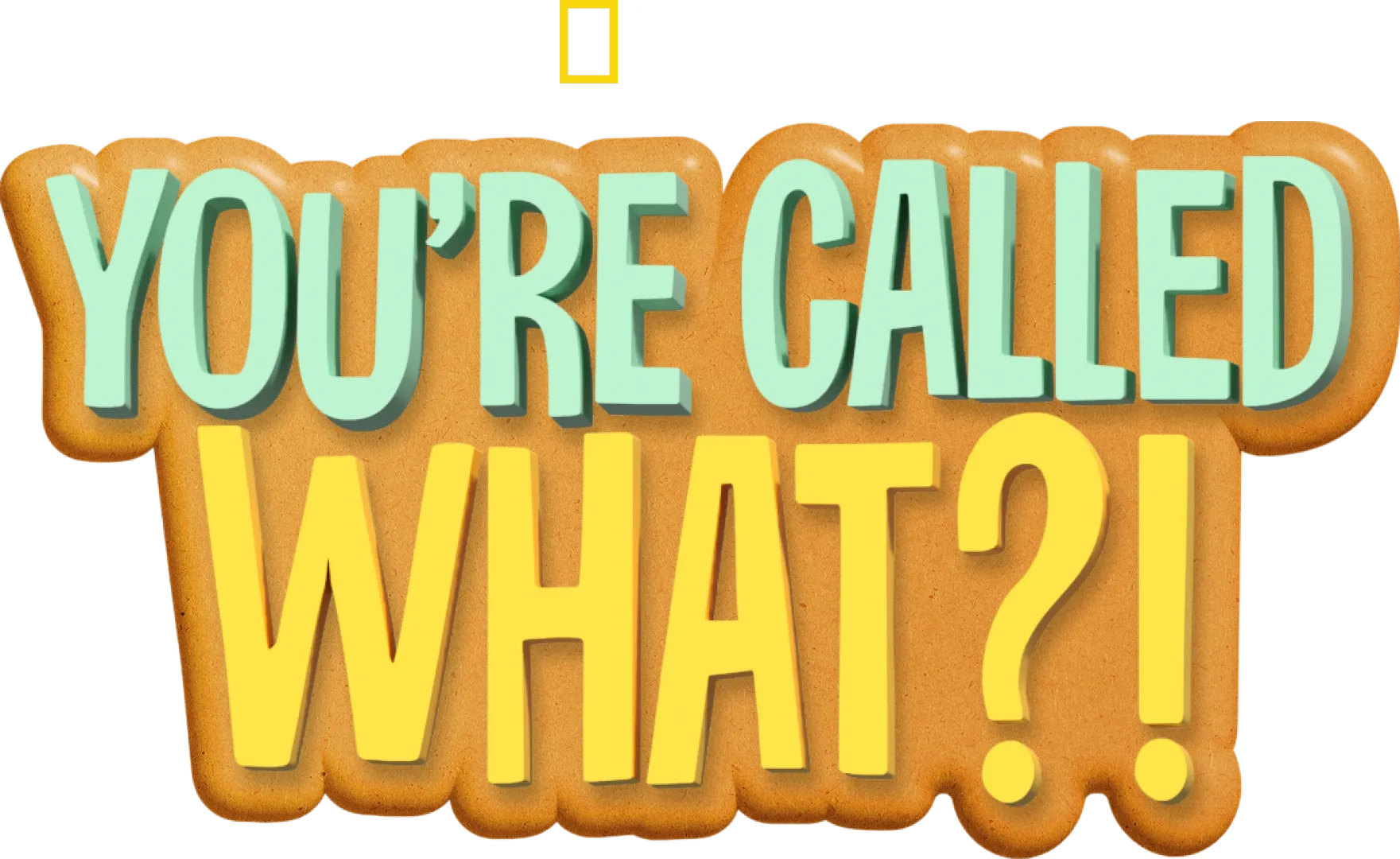 You're Called What?!