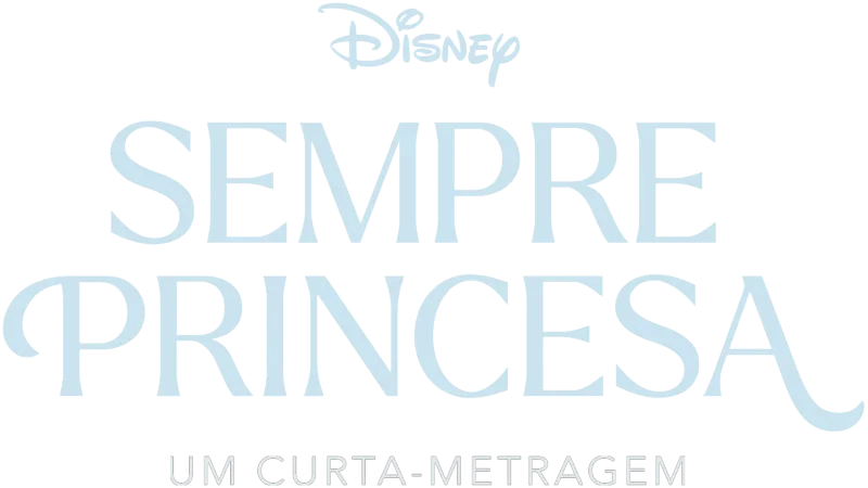 Sempre Princesa: Um curta-metragem