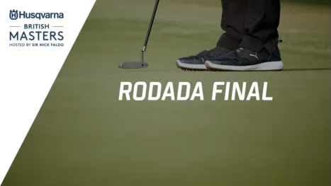 thumbnail - Husqvarna British Masters hosted by Sir Nick Faldo (Rodada Final)