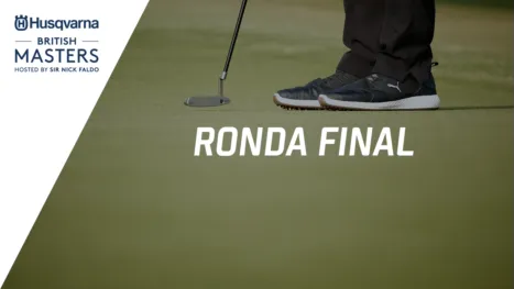 thumbnail - Husqvarna British Masters hosted by Sir Nick Faldo (Ronda Final)