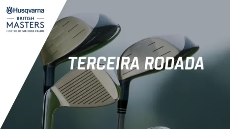 thumbnail - Husqvarna British Masters hosted by Sir Nick Faldo (Terceira Rodada)