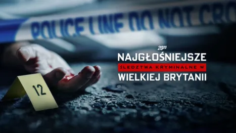 thumbnail - 20/20: Najgłośniejsze śledztwa kryminalne w Wielkiej Brytanii