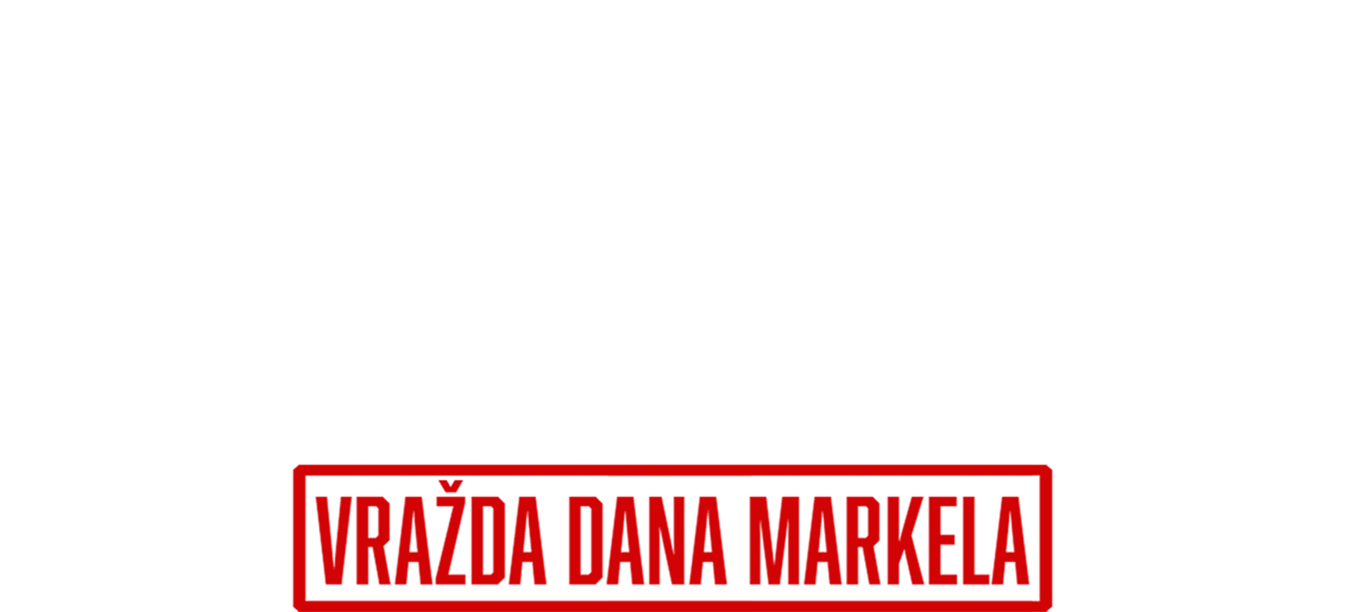 Vítej do rodiny: Vražda Dana Markela