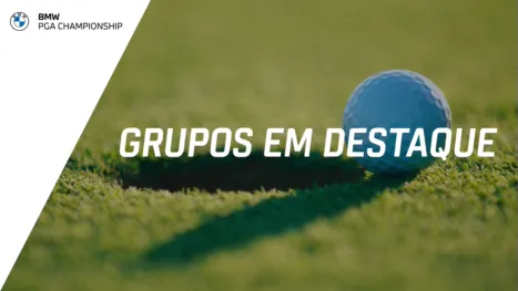 thumbnail - 2026 BMW PGA Championship: Featured Groups (Primeira Rodada)