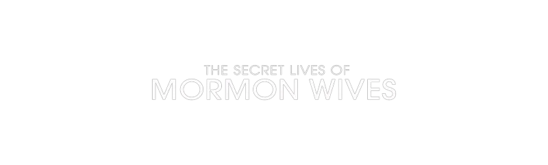 The Secret Lives of Mormon Wives