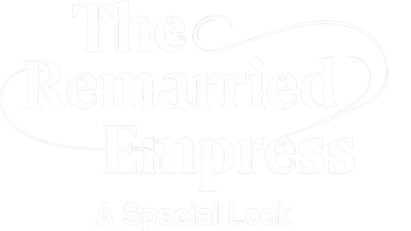 The Remarried Empress: A Special Look