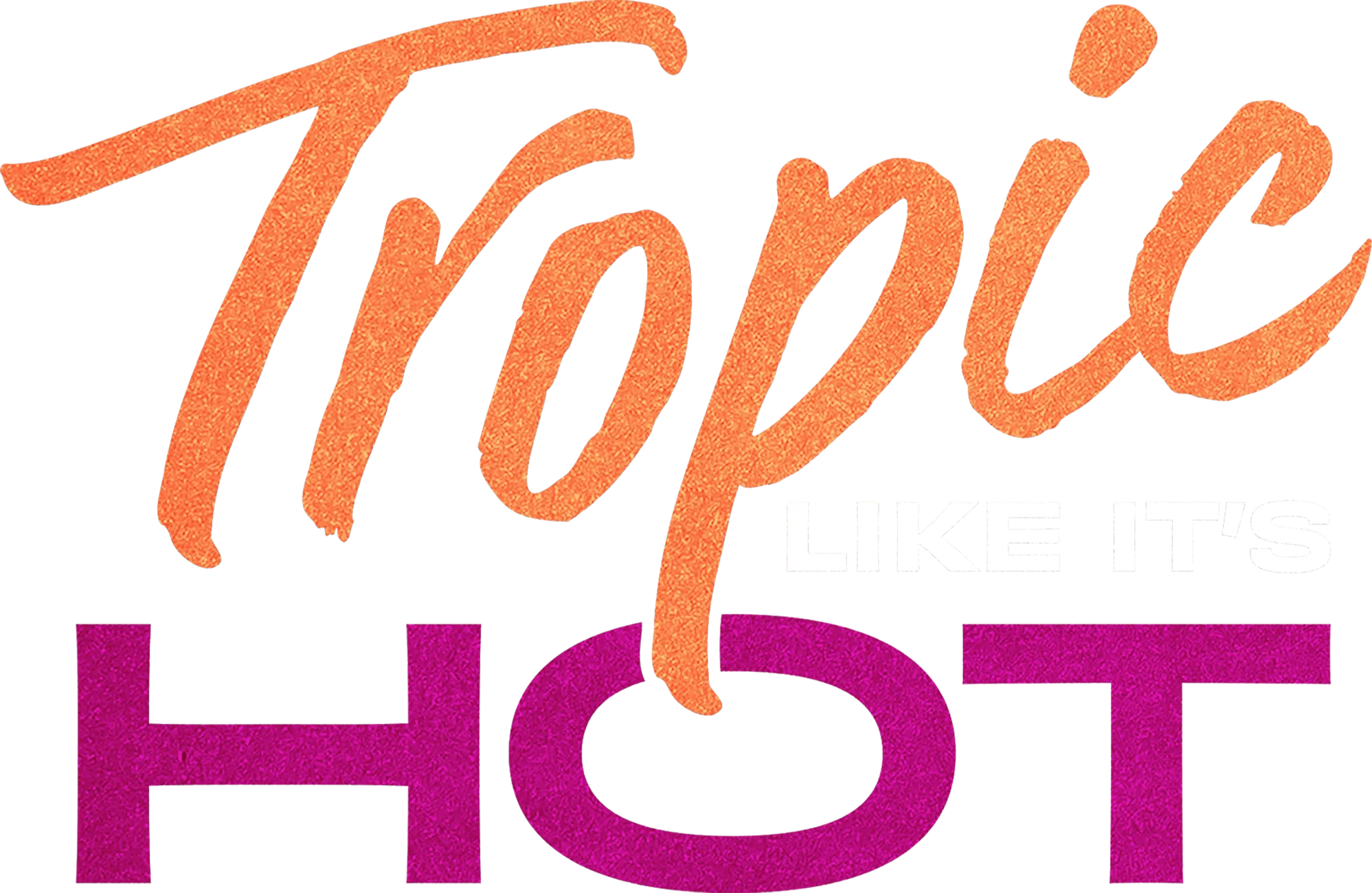 Tropic Like It's Hot