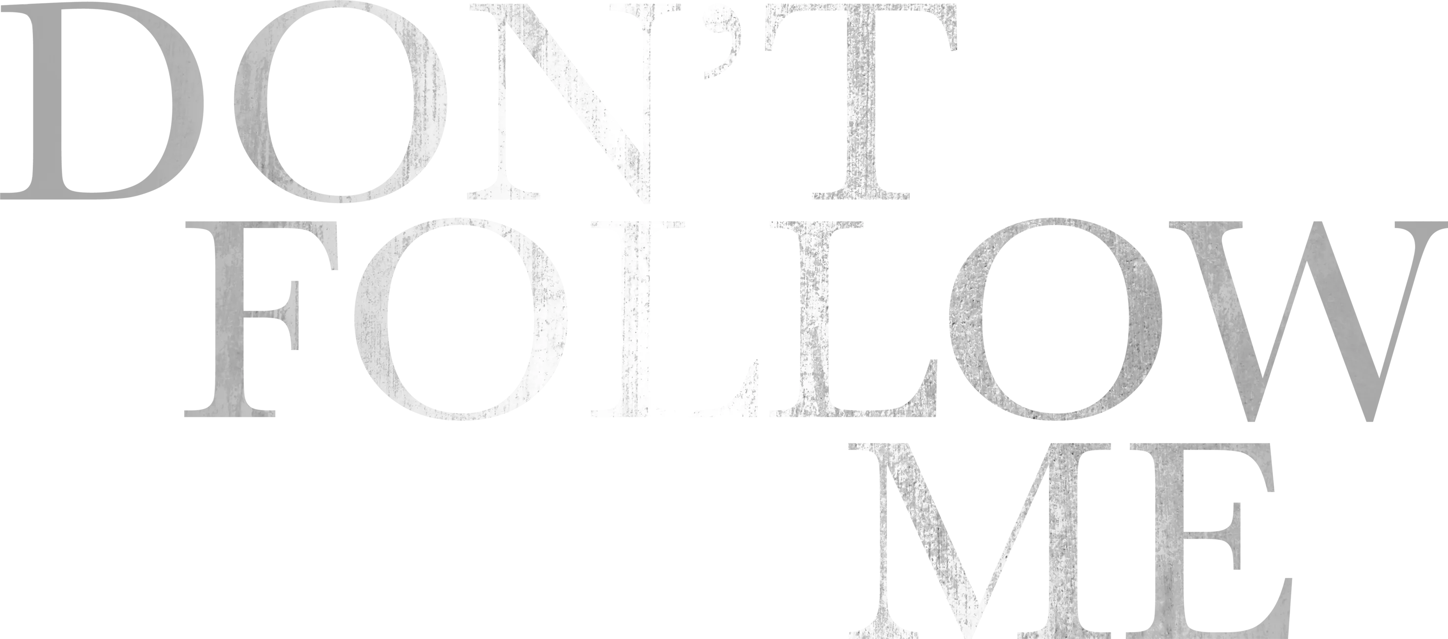 Don't Follow Me