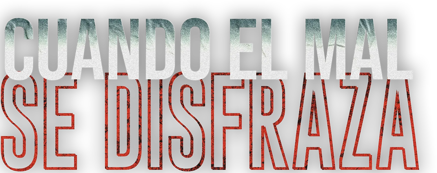 Cuando el mal se disfraza