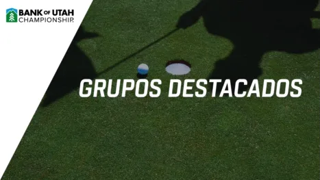 thumbnail - Bank of Utah Championship: Featured Groups (Primera Ronda)