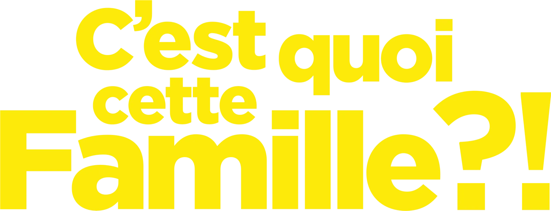 C'est quoi cette famille ?!