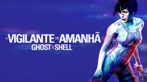 thumbnail - A Vigilante do Amanhã: Ghost in the Shell