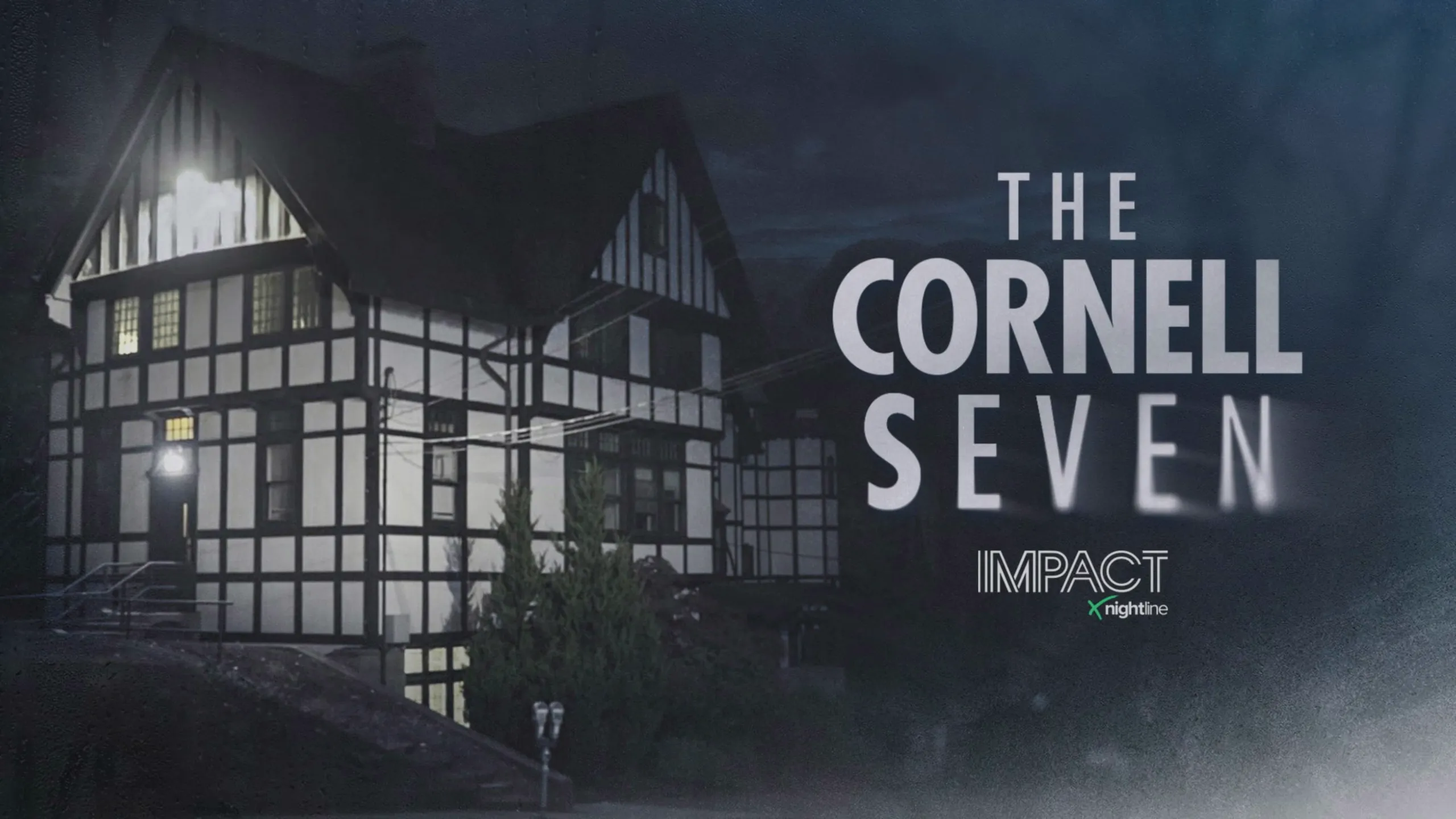 thumbnail - S1:E1 The Cornell Seven: IMPACT x Nightline