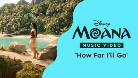 thumbnail - “How Far I’ll Go” | Moana Music Video