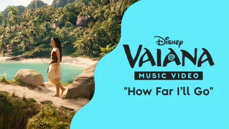 thumbnail - “How Far I’ll Go” | Vaiana Music Video