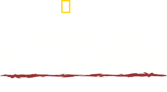 Törzsutas a világ végén: Menekülés az Amazonasból