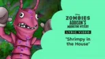 thumbnail - "Shrimpy in the House" (Lyric Video) | ZOMBIES: Addison's Monster Mystery Music Video