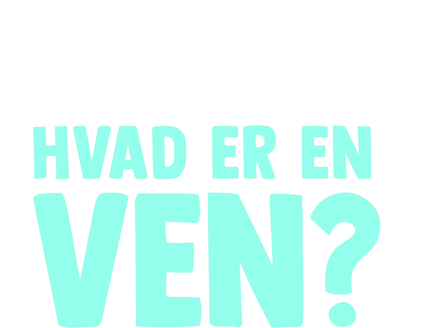 Gafli har et spørgsmål: Hvad er en ven?