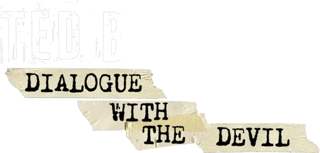 Ted Bundy: Dialogue with the Devil