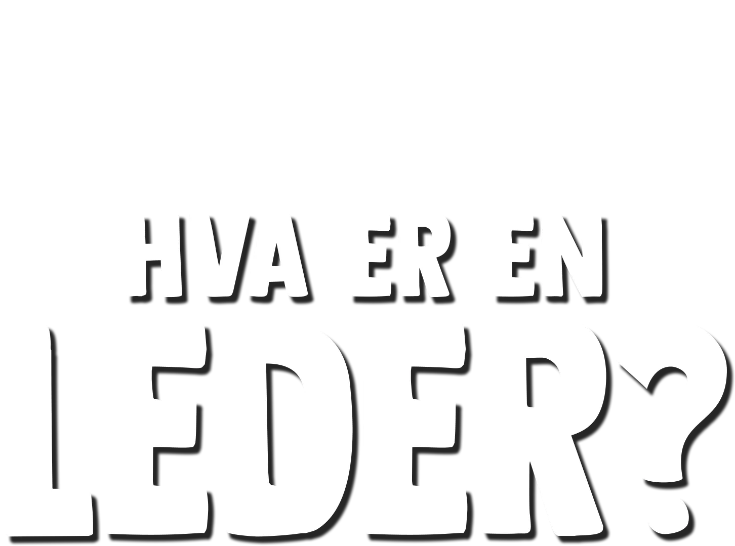 Gaffen har et spørsmål: Hva er en leder?