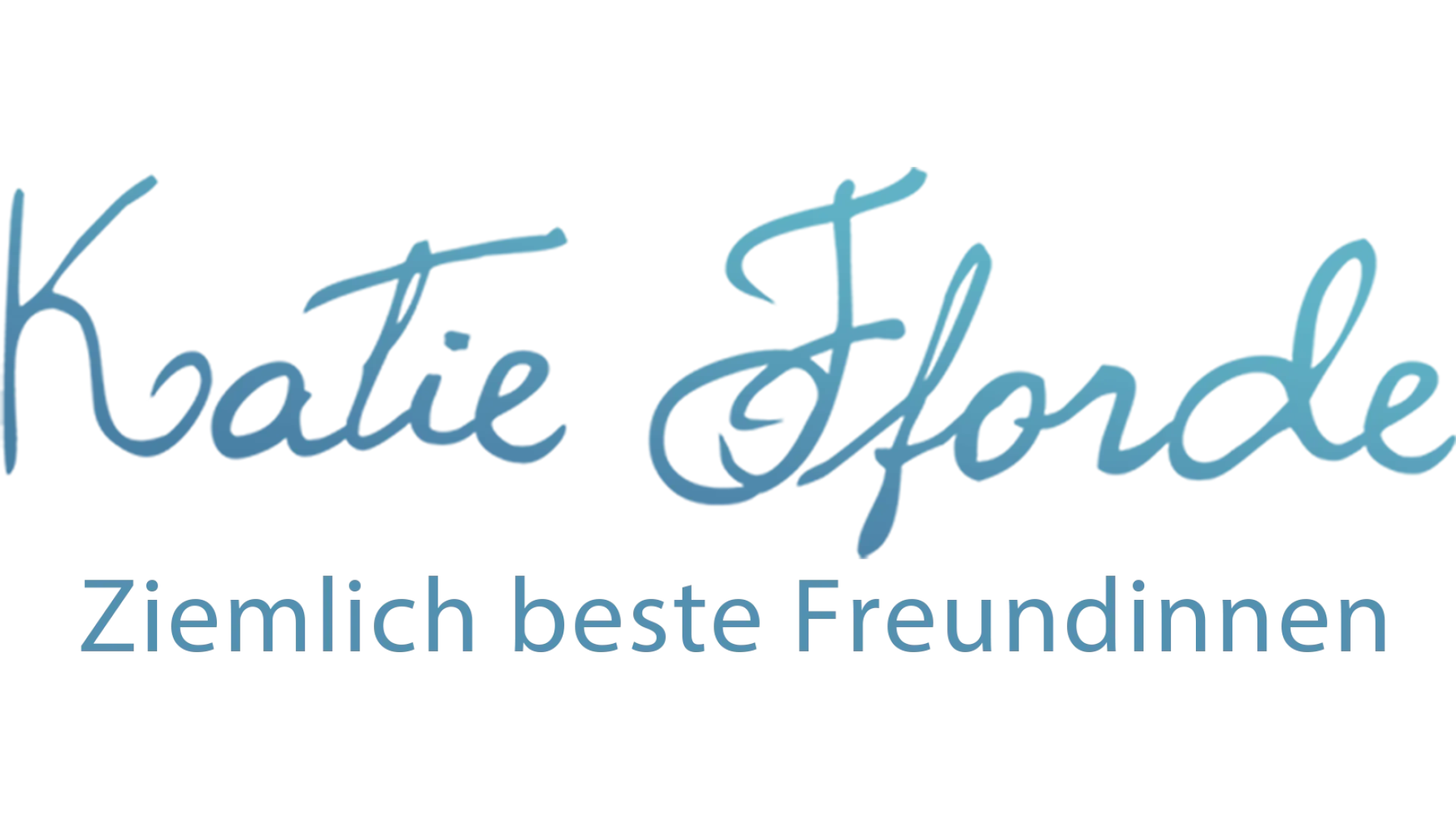 Katie Fforde - Ziemlich beste Freundinnen