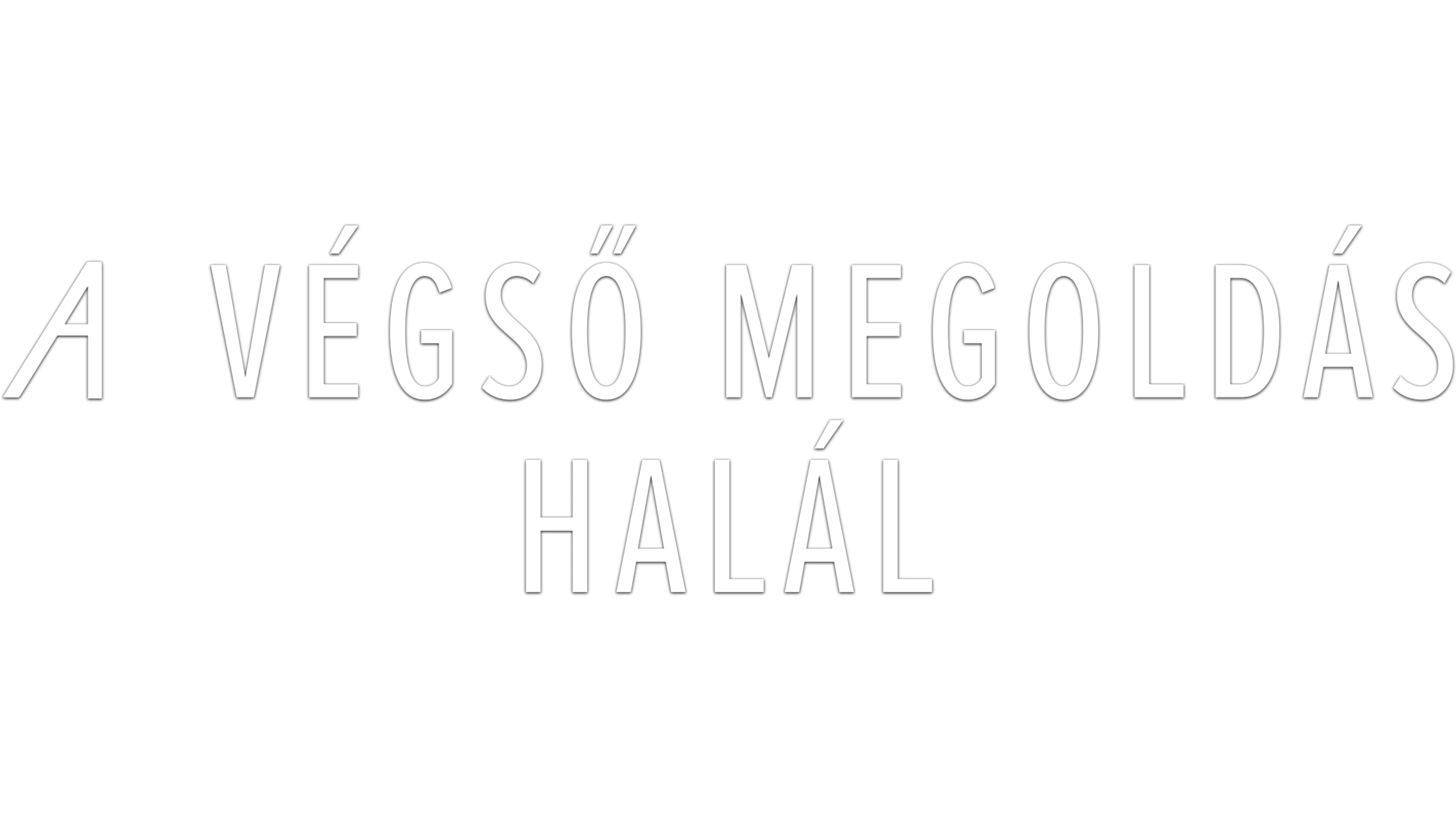 A végső megoldás: Halál