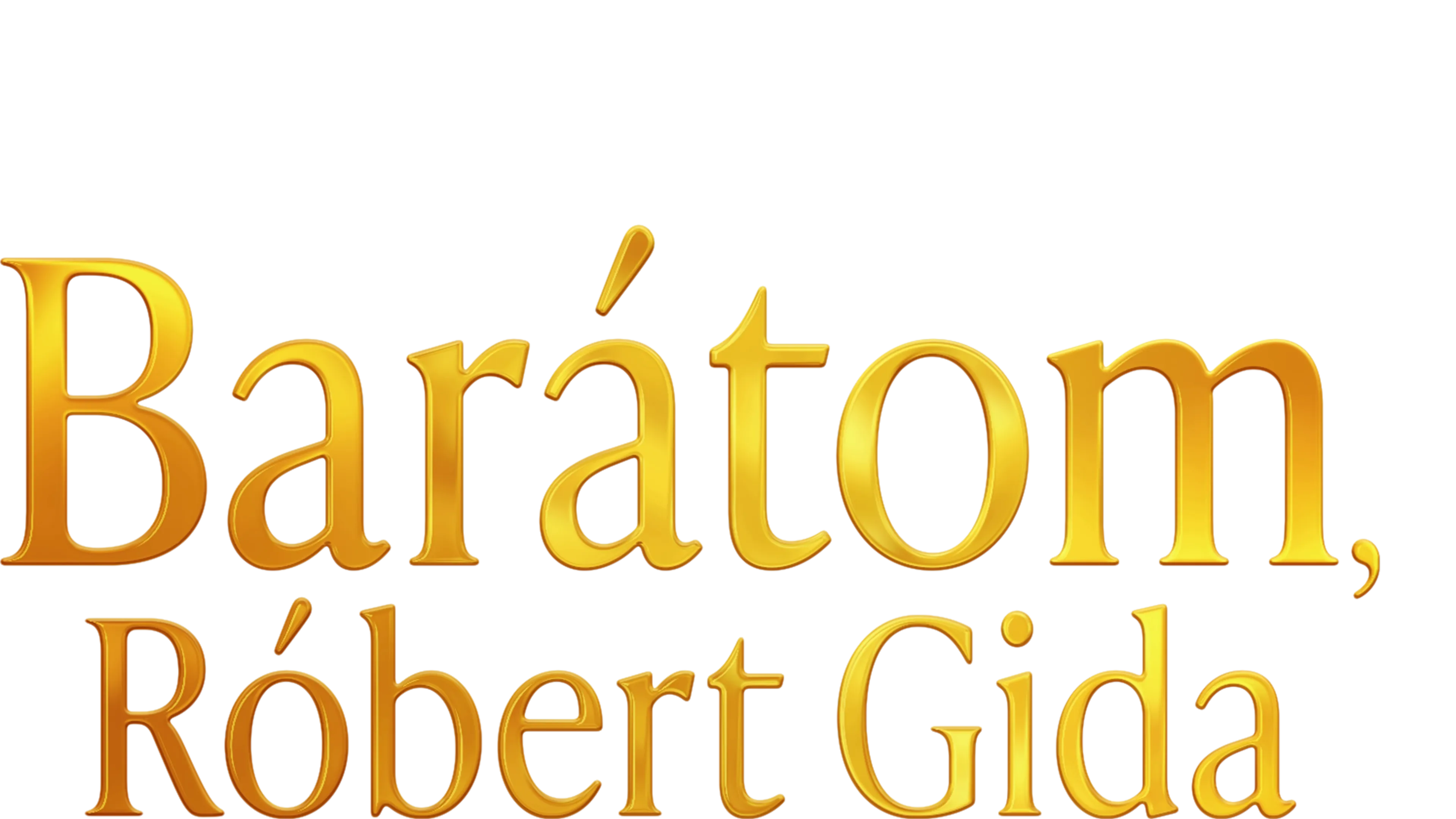 Barátom, Róbert Gida