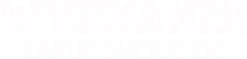 Wyznania zakupoholiczki