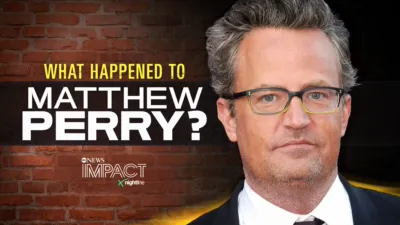 IMPACT x Nightline: What Happened to Matthew Perry?
