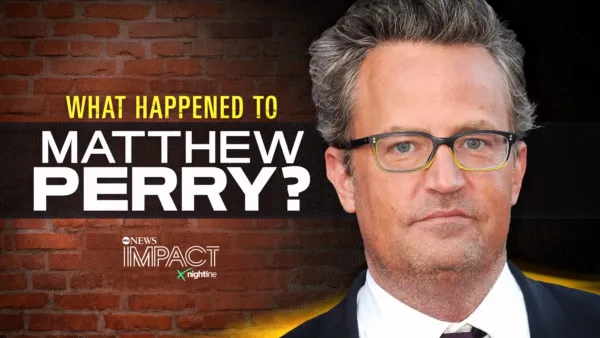 thumbnail - IMPACT x Nightline: What Happened to Matthew Perry?