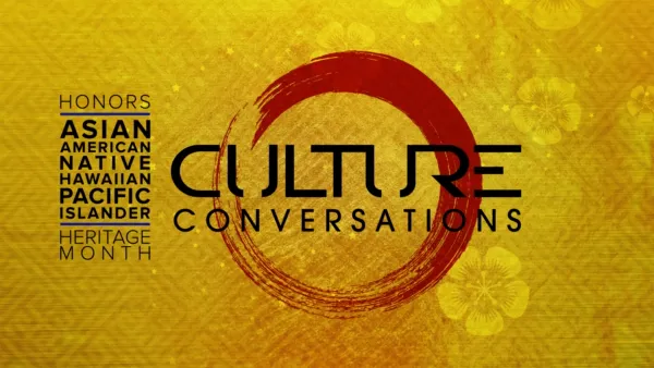 thumbnail - Culture Conversations | CC: Asian American Native Hawaiian and Pacific Islander Heritage Month
