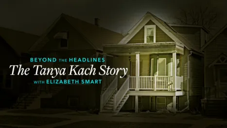 thumbnail - Beyond the Headlines: The Tanya Kach Story with Elizabeth Smart