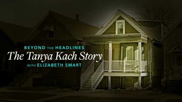 thumbnail - Beyond the Headlines: The Tanya Kach Story with Elizabeth Smart
