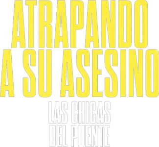 Atrapando a su asesino: Las chicas del puente