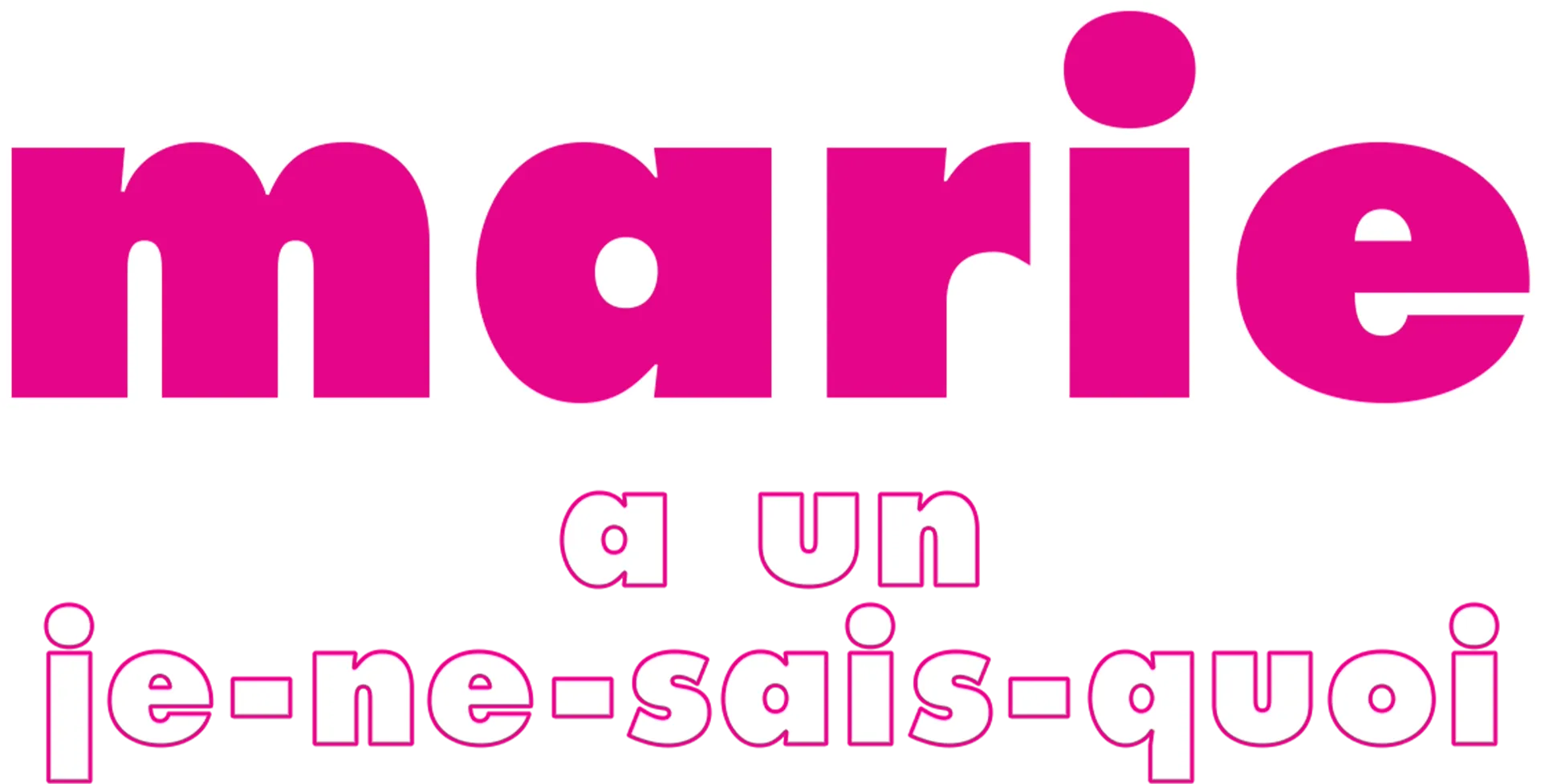 Marie a un je-ne-sais-quoi
