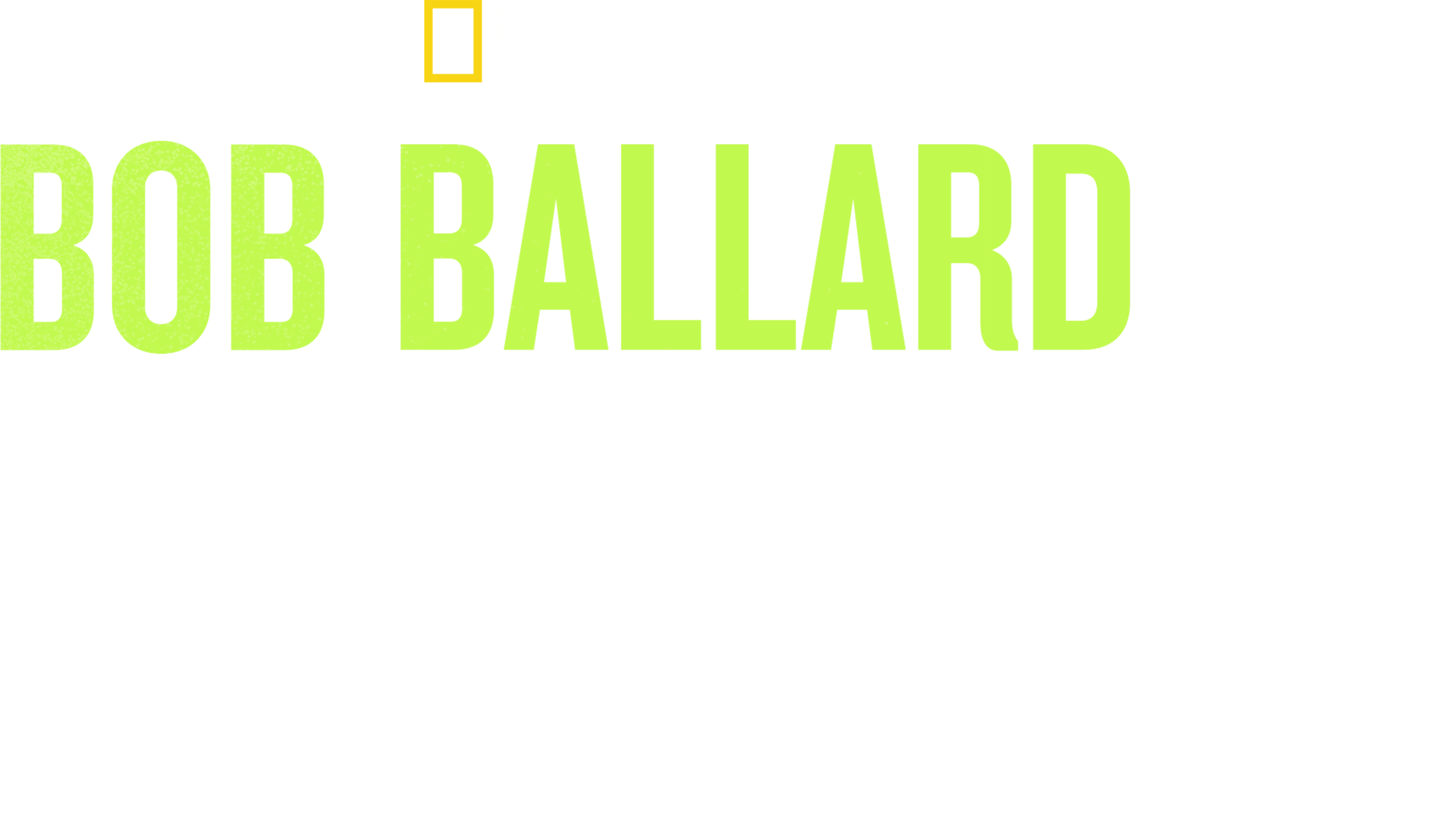 Bob Ballard：深海探索者的故事