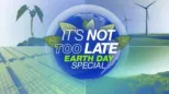 thumbnail - It's Not Too Late: Earth Day Special