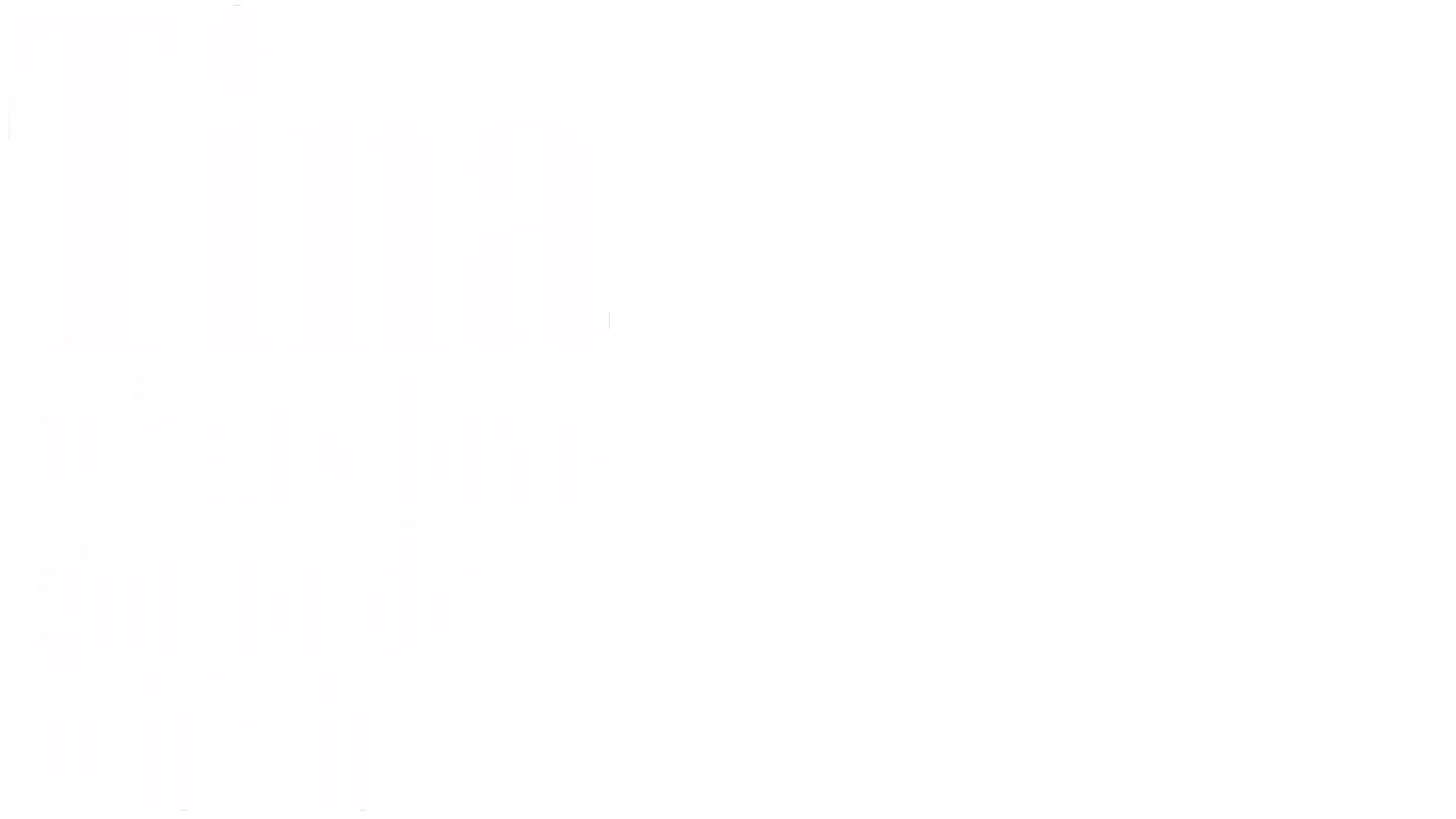 Tina - What's love got to do with it