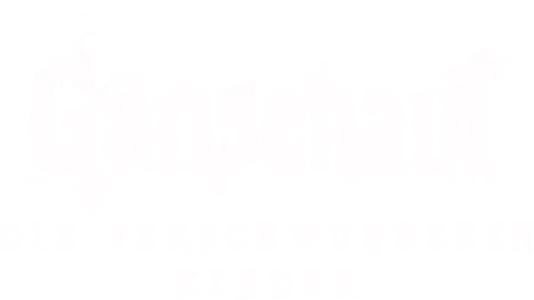 Gänsehaut: Die verschwundenen Kinder