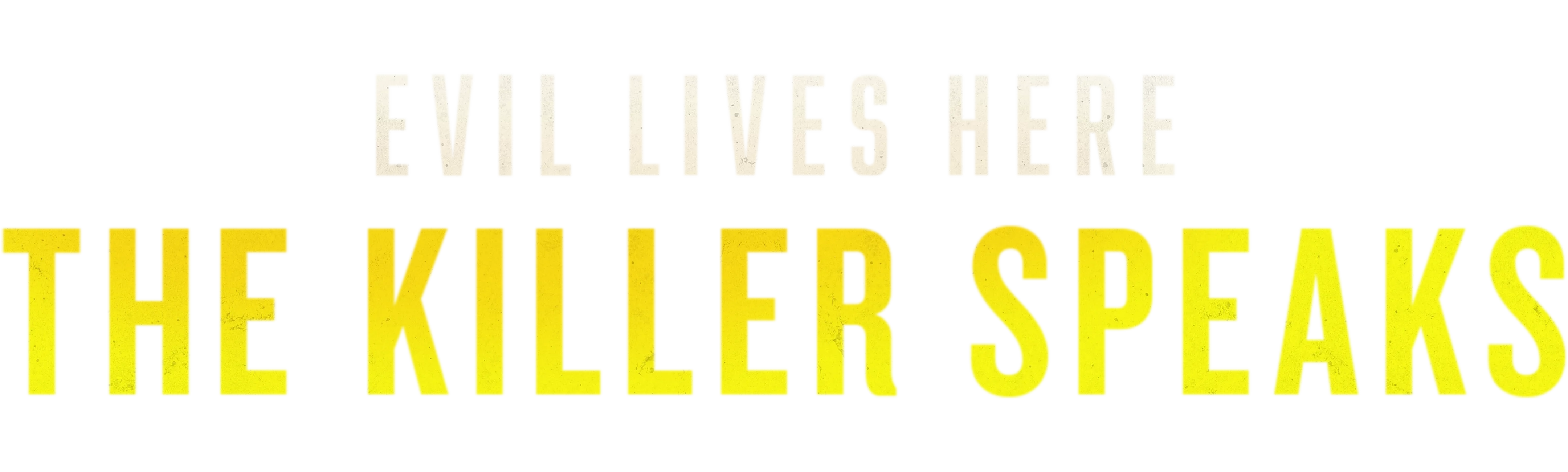 Evil Lives Here: The Killer Speaks