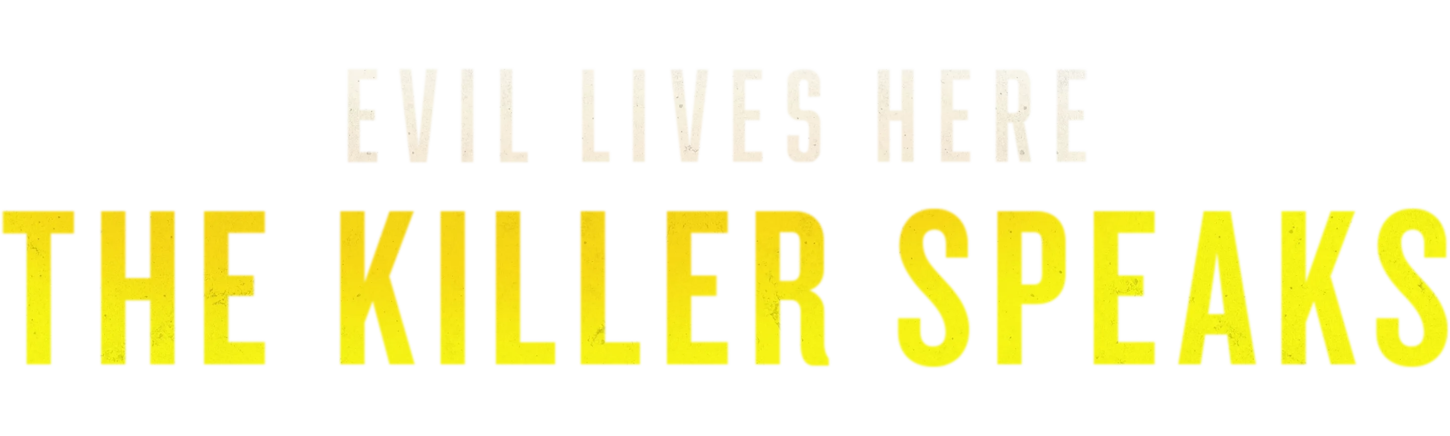Evil Lives Here: The Killer Speaks