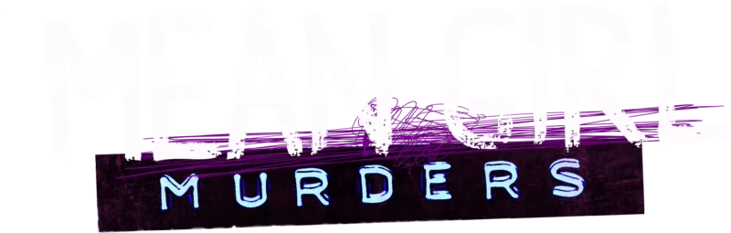 Mean Girl Murders