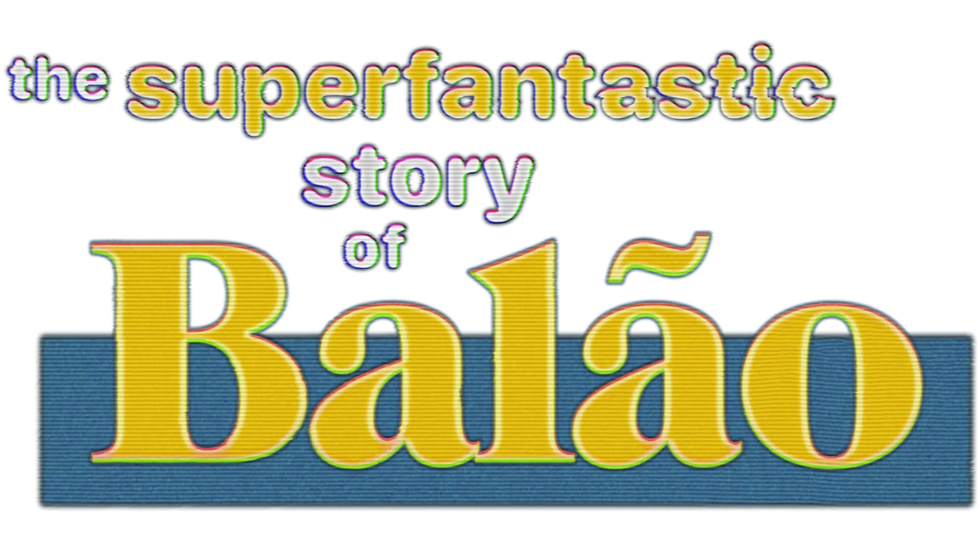 The Superfantastic Story of Balão