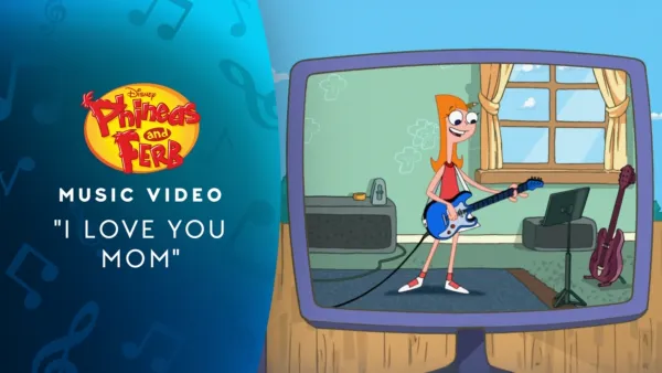 thumbnail - "I Love You Mom" | Phineas and Ferb Music Video