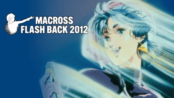 thumbnail - The Super Dimension Fortress Macross: Flash Back 2012