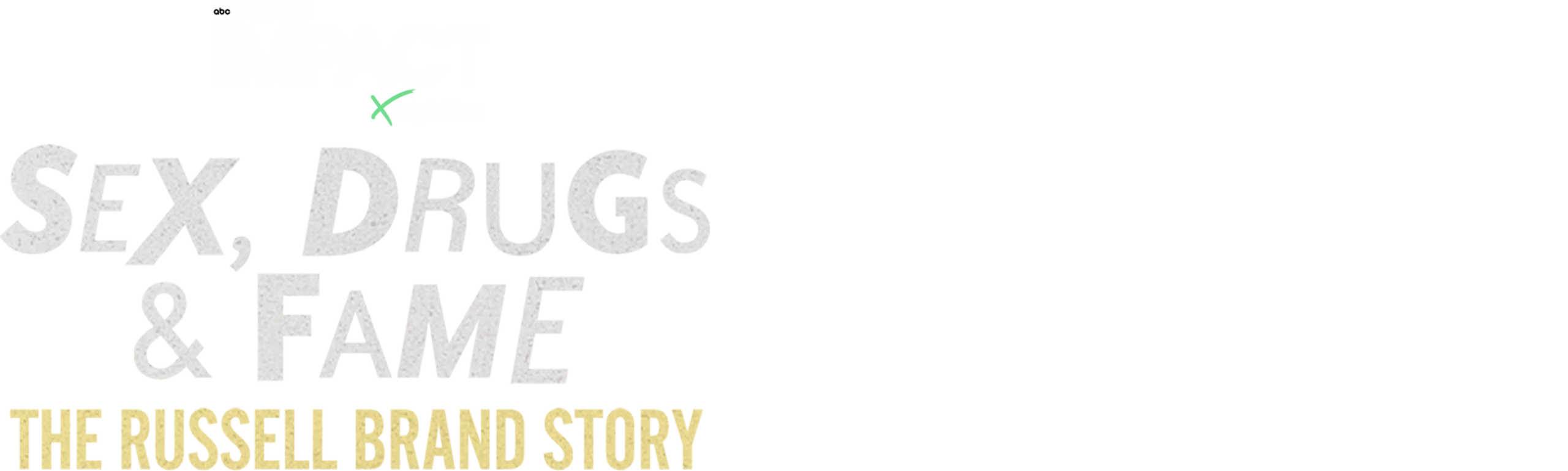 IMPACT x Nightline:  Sex, Drugs & Fame: The Russell Brand Story