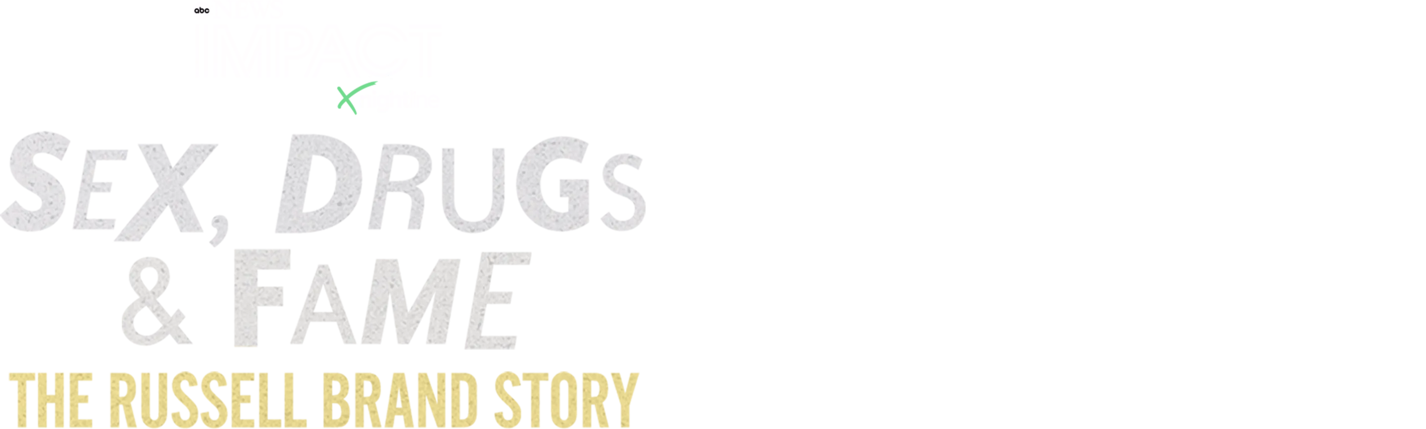 ⁦IMPACT x Nightline:  Sex, Drugs & Fame: The Russell Brand Story⁩