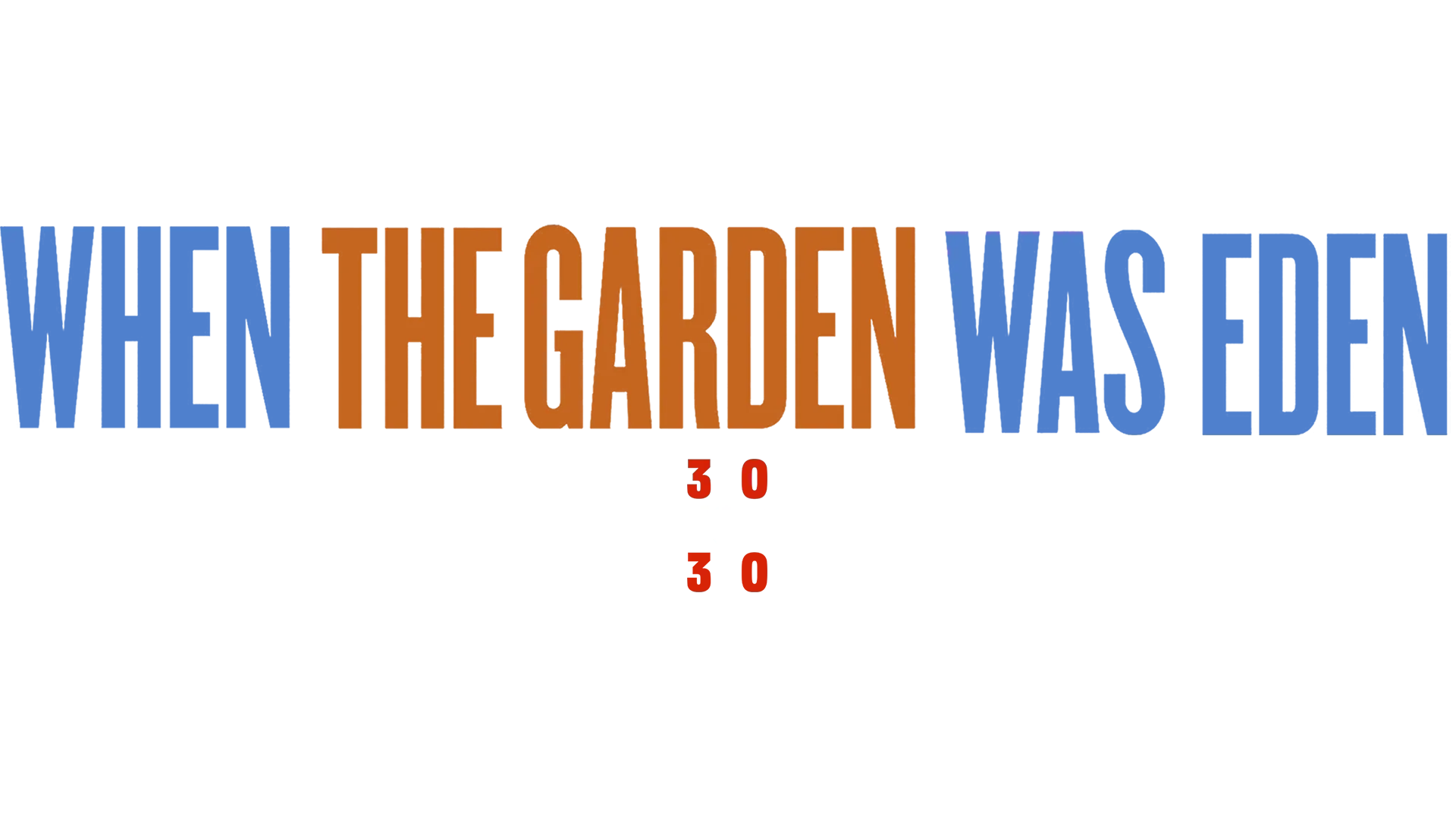 When The Garden Was Eden