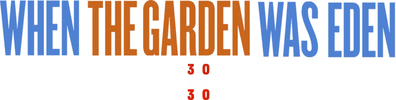 When The Garden Was Eden